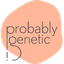 Probably Genetic
